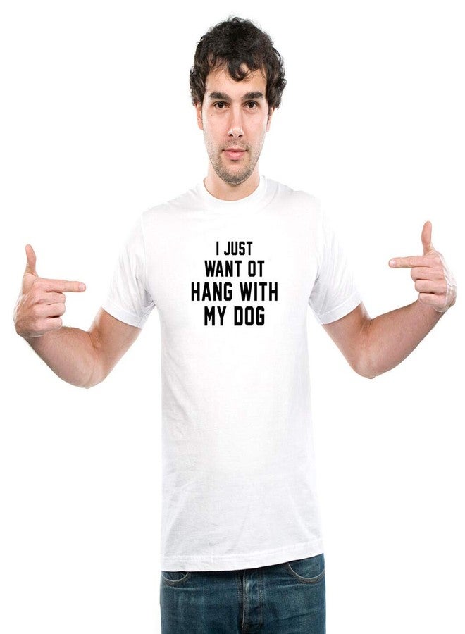 UDNAG Unisex Round Neck Graphic 'Dogs | I just Want to Hang with My Dog' Polyester T-Shirt White [Size 2YrsOld/22in to 7XL/56in] - Image 3